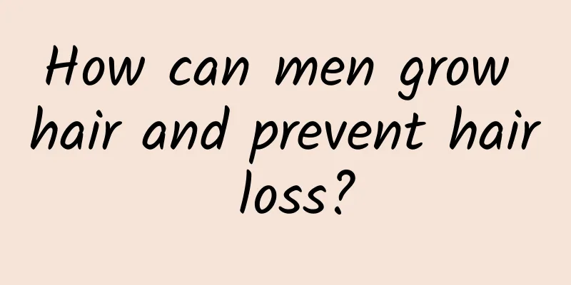 How can men grow hair and prevent hair loss?