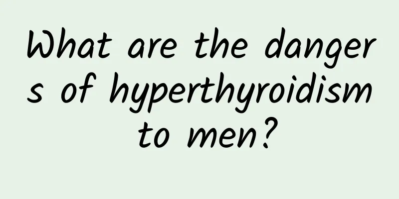 What are the dangers of hyperthyroidism to men?