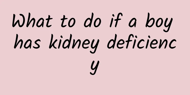 What to do if a boy has kidney deficiency