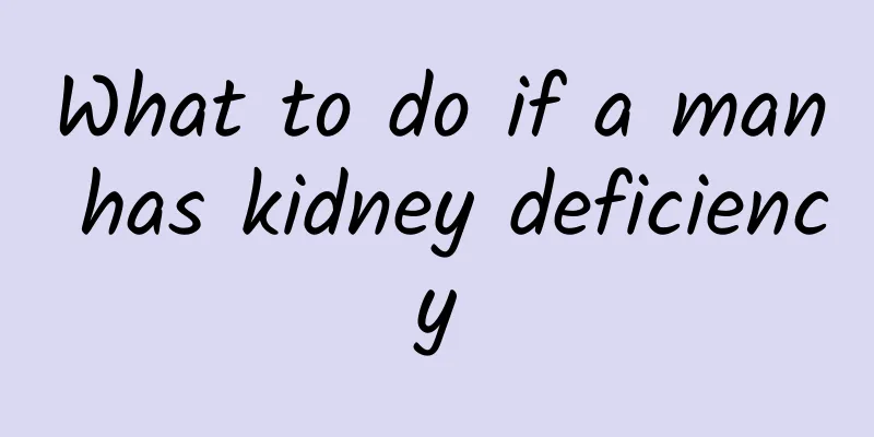 What to do if a man has kidney deficiency
