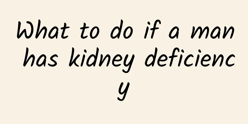 What to do if a man has kidney deficiency