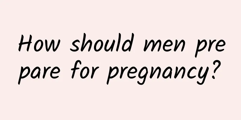 How should men prepare for pregnancy?