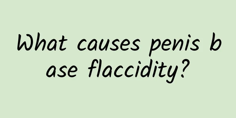 What causes penis base flaccidity?