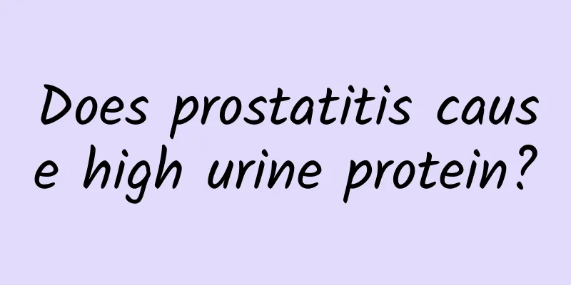 Does prostatitis cause high urine protein?
