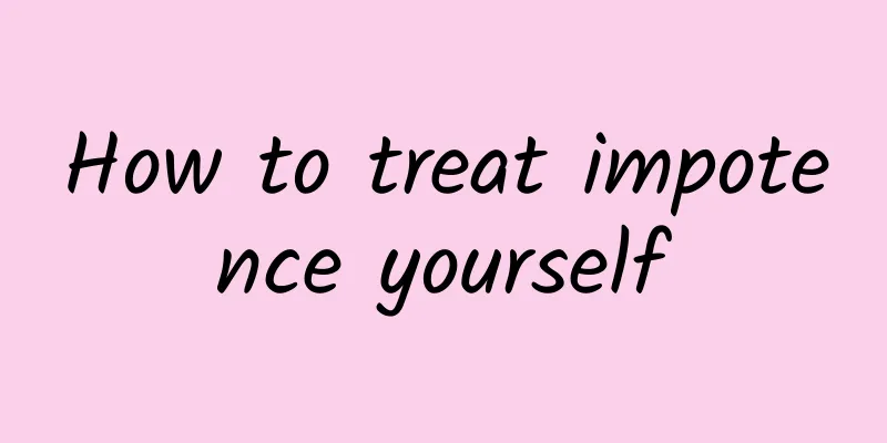 How to treat impotence yourself