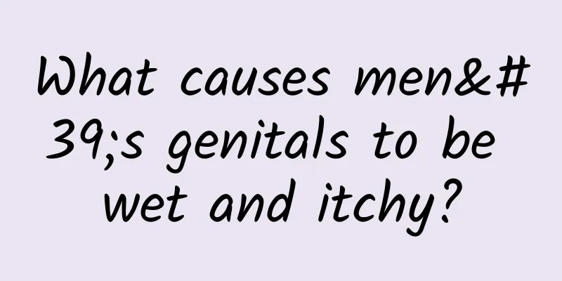 What causes men's genitals to be wet and itchy?