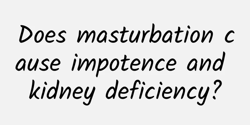 Does masturbation cause impotence and kidney deficiency?