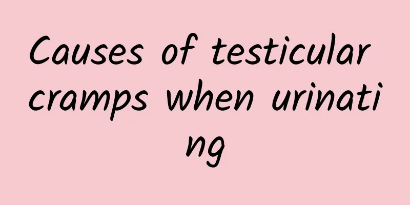 Causes of testicular cramps when urinating