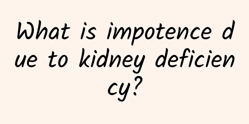 What is impotence due to kidney deficiency?