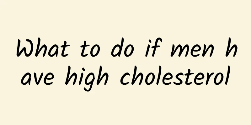 What to do if men have high cholesterol