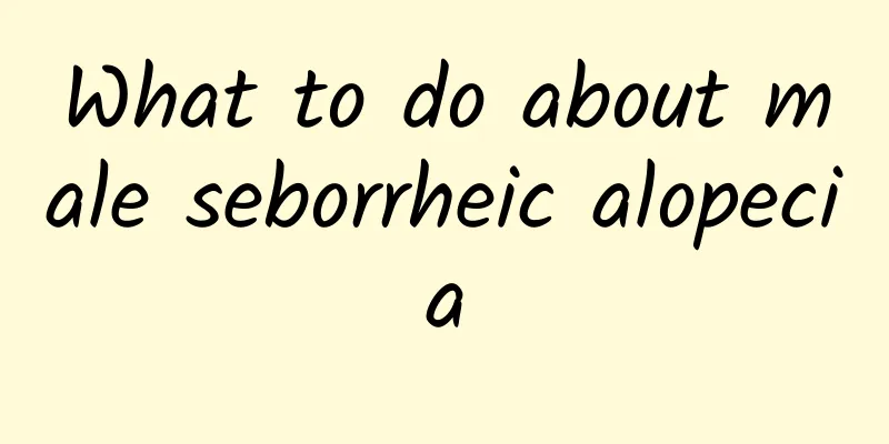What to do about male seborrheic alopecia