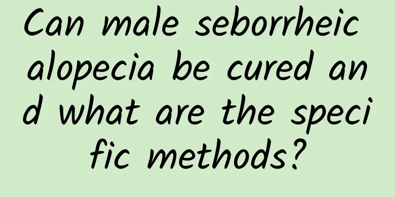 Can male seborrheic alopecia be cured and what are the specific methods?