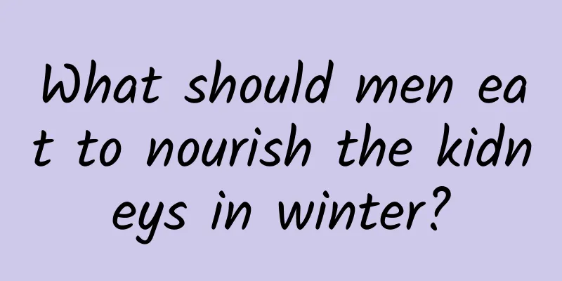 What should men eat to nourish the kidneys in winter?