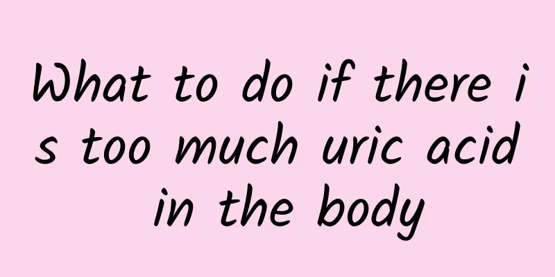 What to do if there is too much uric acid in the body