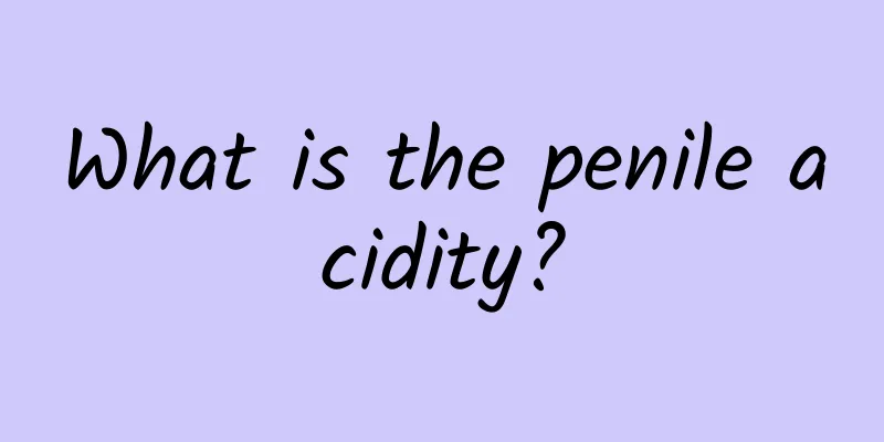 What is the penile acidity?