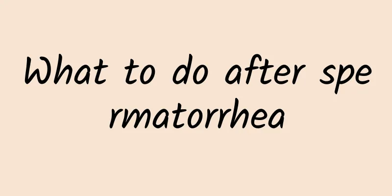 What to do after spermatorrhea