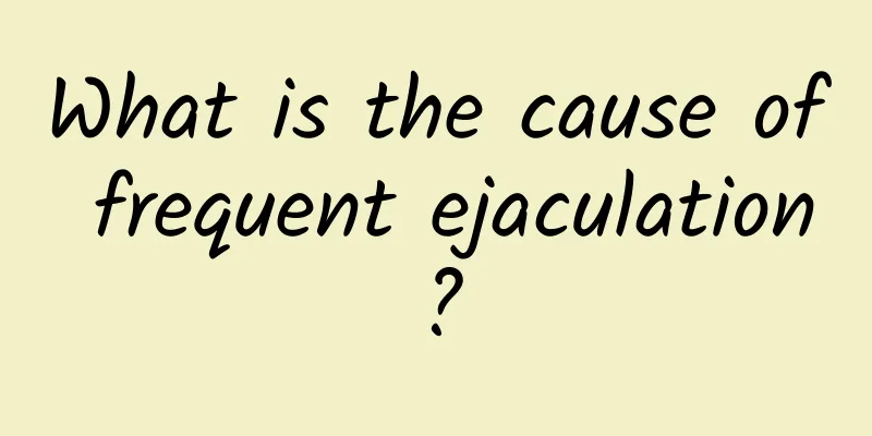 What is the cause of frequent ejaculation?
