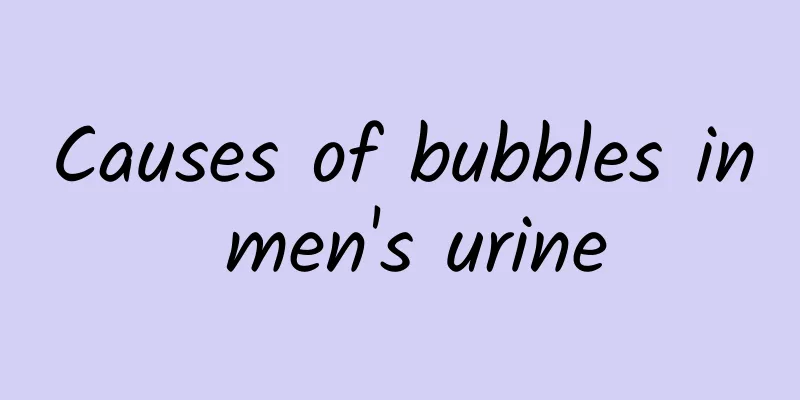 Causes of bubbles in men's urine