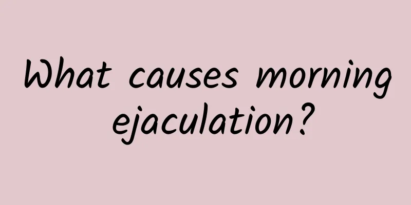 What causes morning ejaculation?