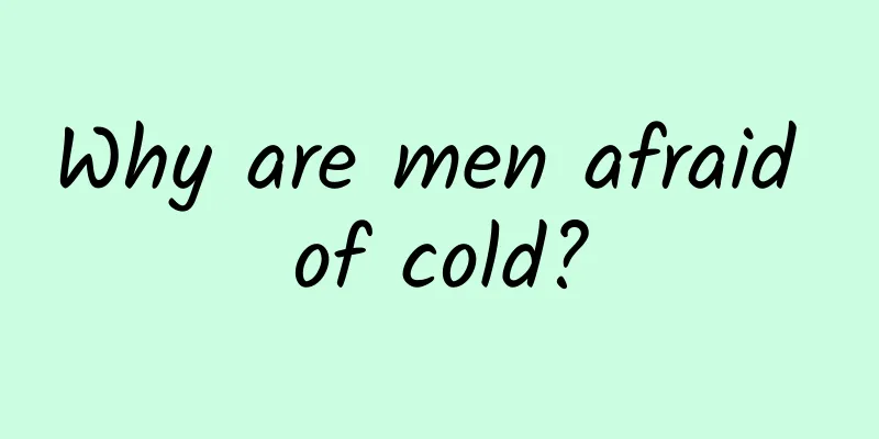 Why are men afraid of cold?