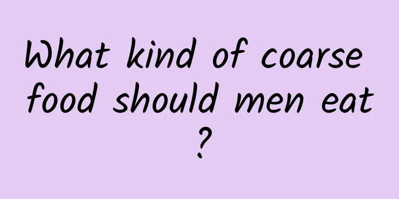 What kind of coarse food should men eat?