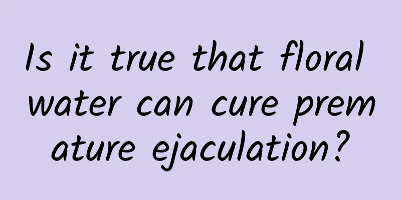 Is it true that floral water can cure premature ejaculation?
