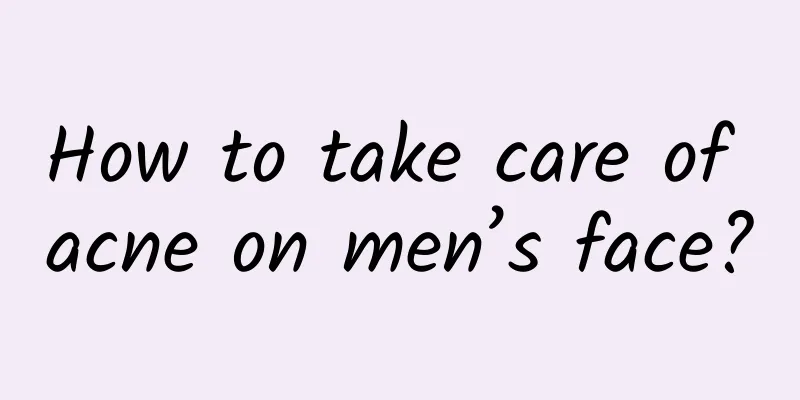 How to take care of acne on men’s face?