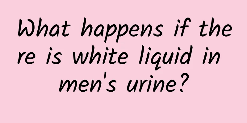 What happens if there is white liquid in men's urine?