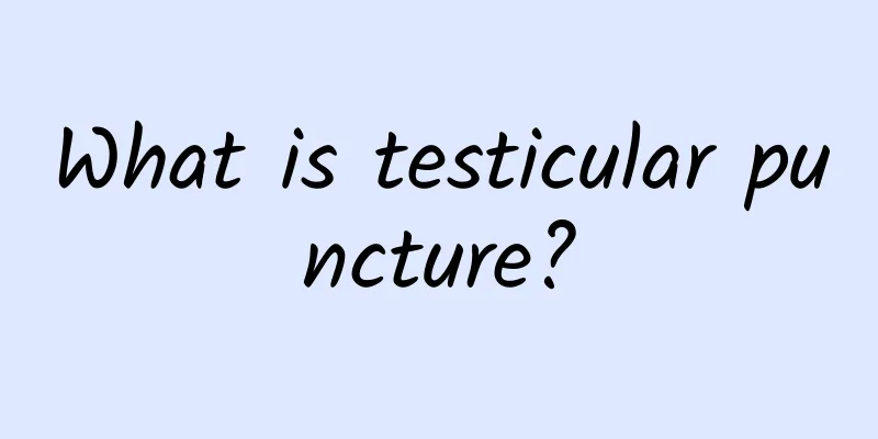 What is testicular puncture?
