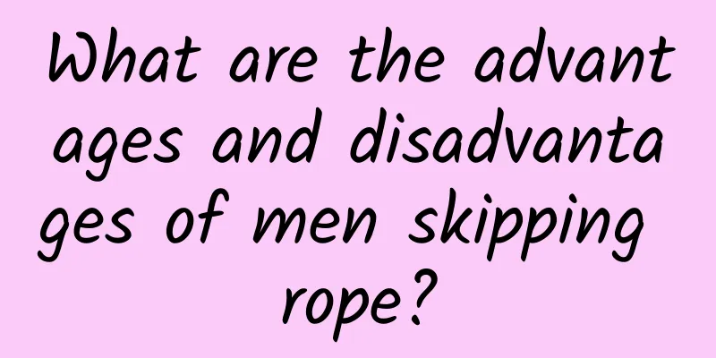 What are the advantages and disadvantages of men skipping rope?