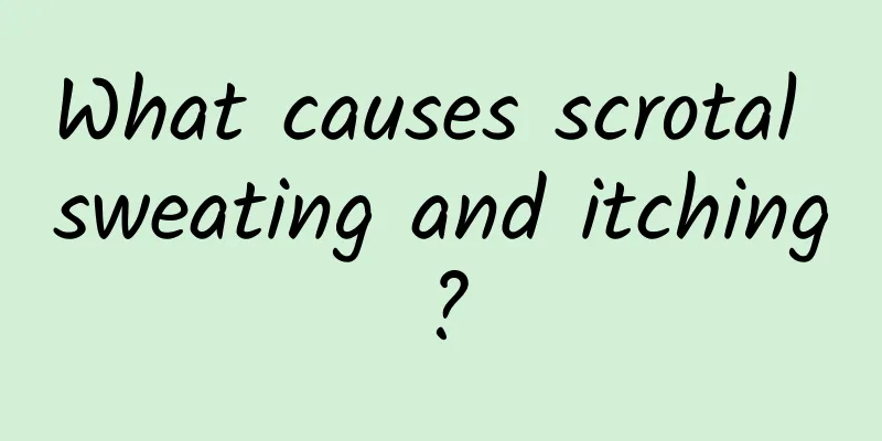 What causes scrotal sweating and itching?