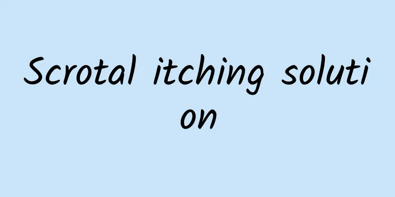 Scrotal itching solution