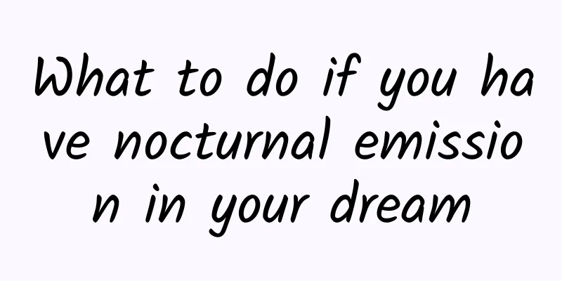 What to do if you have nocturnal emission in your dream