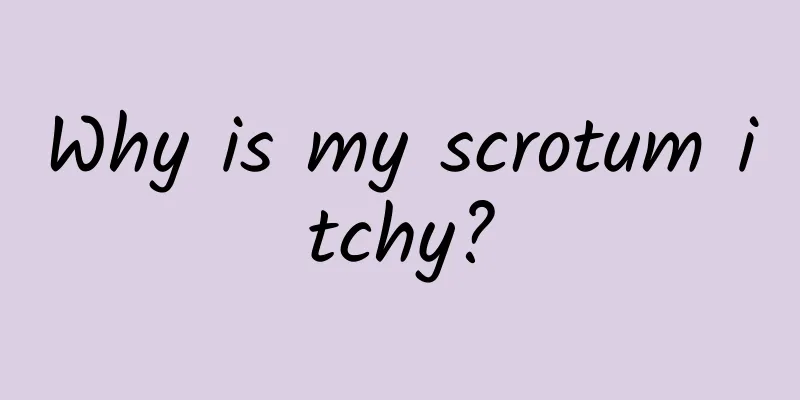 Why is my scrotum itchy?