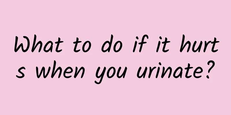 What to do if it hurts when you urinate?