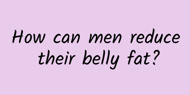 How can men reduce their belly fat?