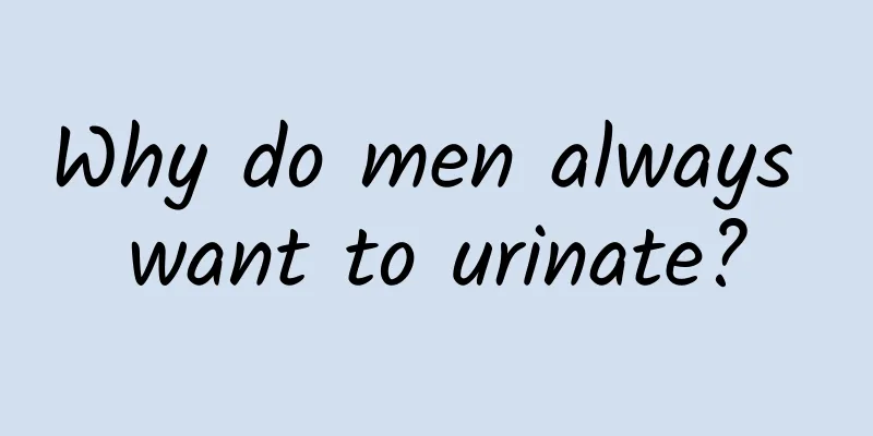 Why do men always want to urinate?