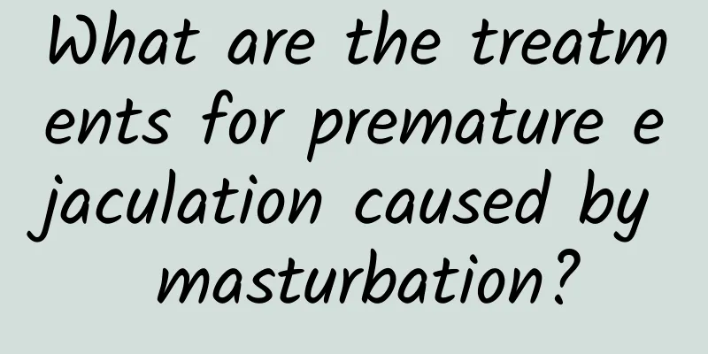 What are the treatments for premature ejaculation caused by masturbation?