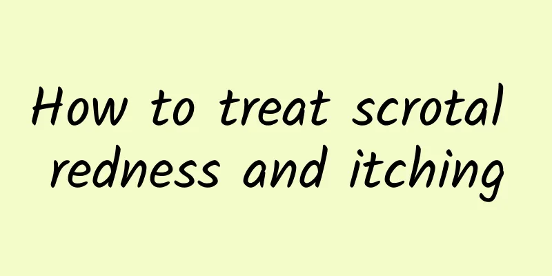How to treat scrotal redness and itching
