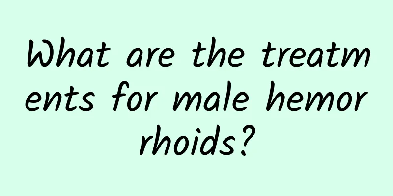 What are the treatments for male hemorrhoids?