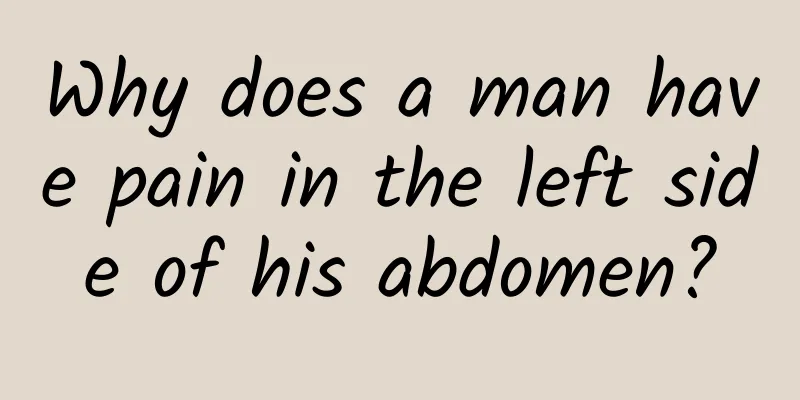Why does a man have pain in the left side of his abdomen?