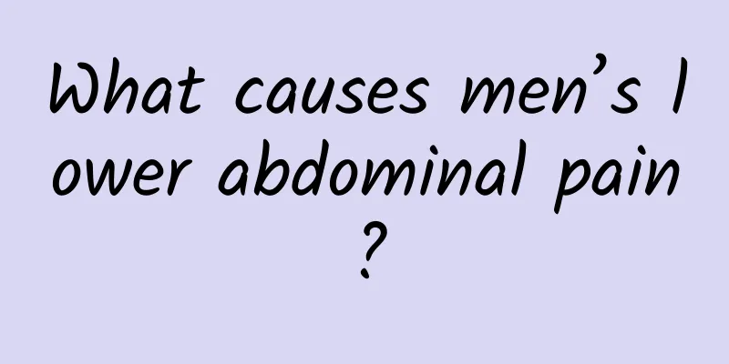 What causes men’s lower abdominal pain?