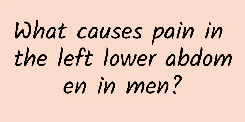 What causes pain in the left lower abdomen in men?