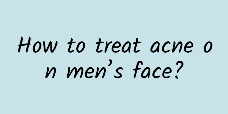 How to treat acne on men’s face?