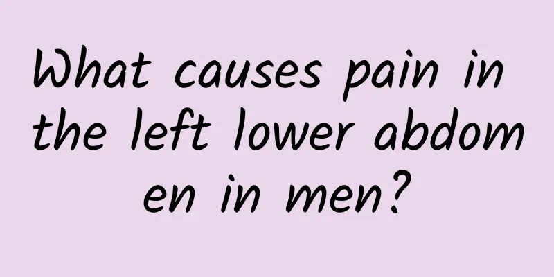 What causes pain in the left lower abdomen in men?