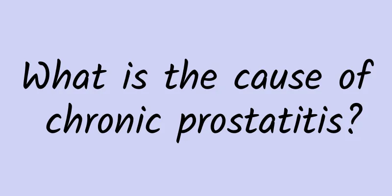 What is the cause of chronic prostatitis?