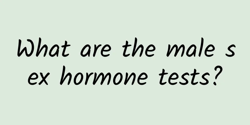 What are the male sex hormone tests?