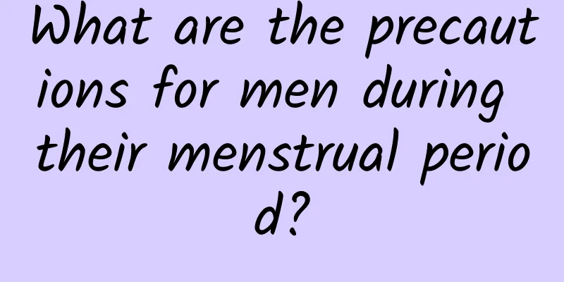 What are the precautions for men during their menstrual period?