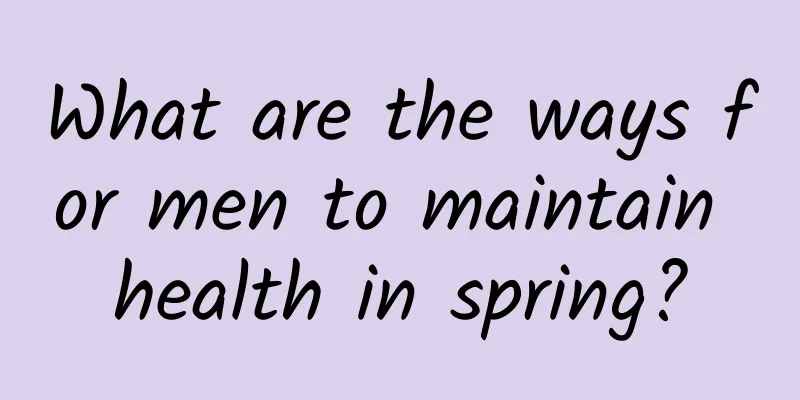 What are the ways for men to maintain health in spring?