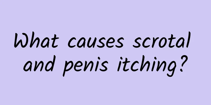 What causes scrotal and penis itching?